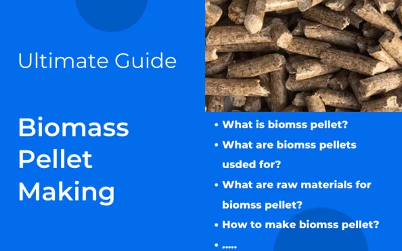 Biomass Pellet Making—The Ultimate FAQ Guide