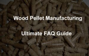 wood pellet manufacturing guide