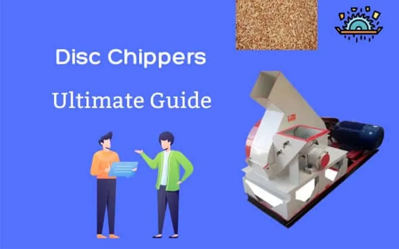 disc chippers ultimate guide
