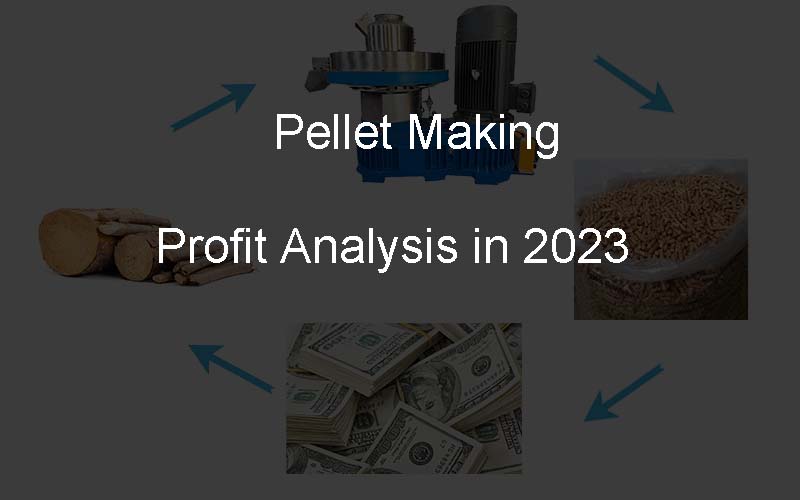 pellet making profit analysis in 2023