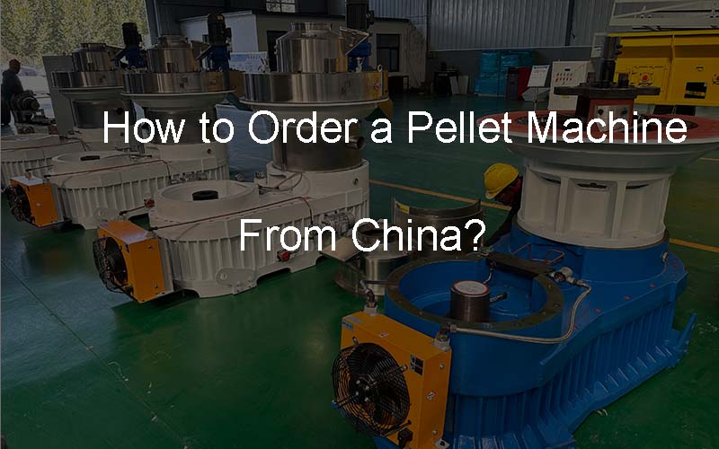 como encomendar uma máquina de pellets da China