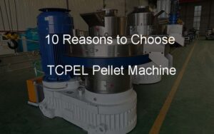 why choose TCPEL pellet machine