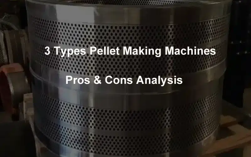 Types-Of-Pellet-Making-Machines-&-Their-Pros-and-Cons