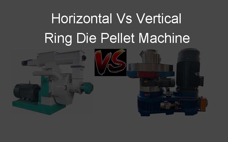 horizontal vs vertical ring die pellet machine