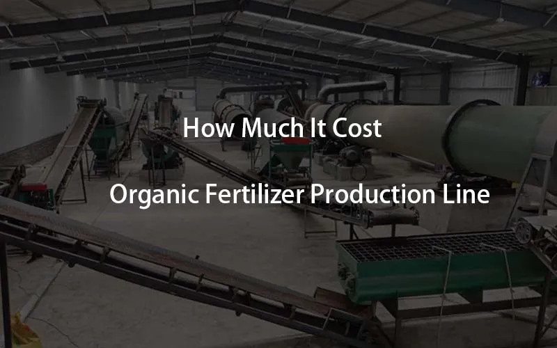 organic fertilizer production line cost