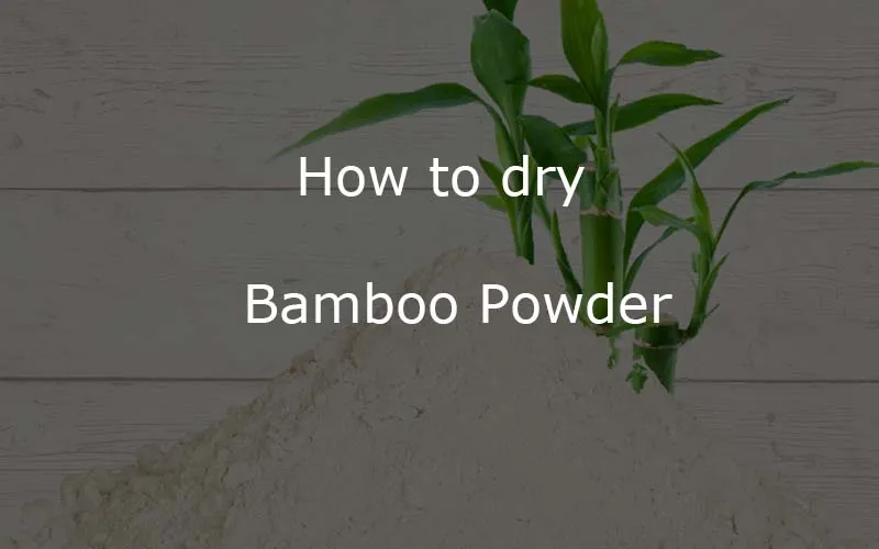 kako sušiti bambusov prah otopina za sušenje bambusovog praha
