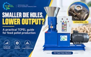 TCPEL flat die feed pellet machine with the headline Smaller Pellets, Lower Output?
